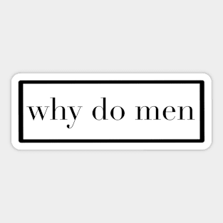 Why do Men box Sticker